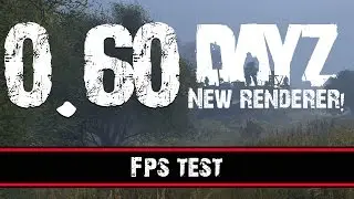 New Renderer | 0.60 Experimental | FPS Test | DayZ Standalone