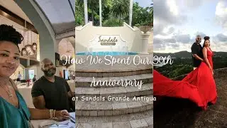 How We Spent Our 30th Anniversary at Sandals Grande Antigua!