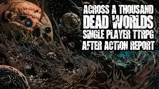 #TTRPG - Across 1,000 Dead Worlds After Action Report - Single Player TTRPG