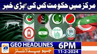 Geo News Headlines 6 PM - Islamabad Government? Big News | 11 February 2024
