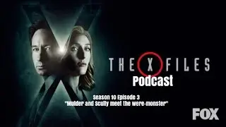 The X-Files Rewatch Podcast: Season 10 Episode 3 