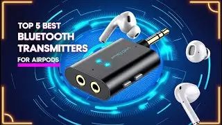 Top 5 Best Bluetooth Transmitters for AirPods (2025 Review)