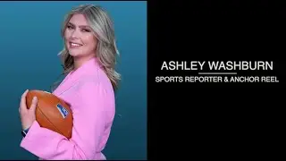 2023 Ashley Washburn Sports Reporter/Anchor Reel