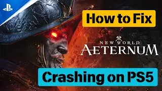 How To Fix New World: Aeternum Crashing at Startup Error or Crashes On PS5