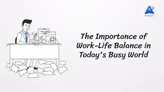 The Importance of Work Life Balance in Today's Busy World_HD