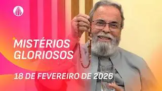 Ter&ccedil;o de Aparecida com Pe. Antonio Maria - 18 de fevereiro 2026 [Mist&eacute;rios Gloriosos]