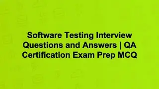 Software Testing Interview Questions and Answers | QA Certification Exam Prep MCQ