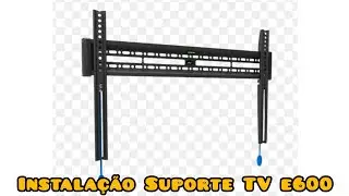 Instalação Suporte de TV e600 elg