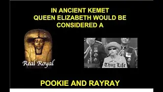 In Ancient Kemet Queen Elizabeth Would Be Considered a Pookie & RayRay