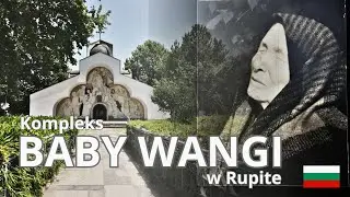 Z wizytą u Baby Wangi - kompleks w Rupite (Bułgaria)