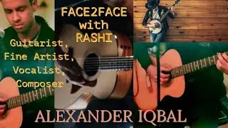 Face 2 Face with RASHI - Guest: Mr. Sikander Iqbal, Fine Artist & Guitarist