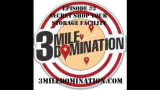 3 MILE DOMINATION - EPISODE #3   SECRET SHOP YOUR STORAGE FACILITY