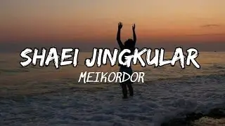 SHAEI KI JINGKULAR || KHASI LOVE SONG || MEIKORDOR || OFFICIAL MUSIC VIDEO 