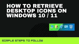 How To Easily Retrieve Missing Desktop Icons  - Windows 11 & 10