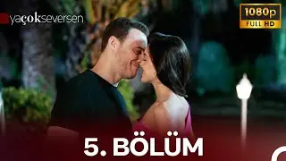 Ya Çok Seversen 5. Bölüm (FULL HD)