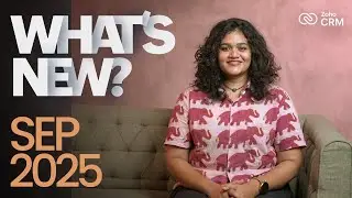 What's New in Zoho CRM? | September 2025