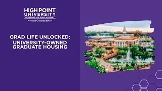 Grad Life Unlocked: University-owned Graduate Housing/High Point University Graduate Admissions