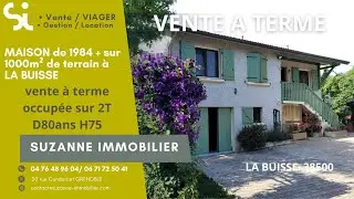 Vente &agrave; Terme occup&eacute;e maison sur terrain &agrave; LA BUISSE 38500, visite vid&eacute;o by Suzanne Immobilier