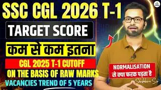 SSC CGL 2026 Tier-1 Target Score 📈 | Vacancy Trend + Cutoff Normalisation Impact | Shubham Sir