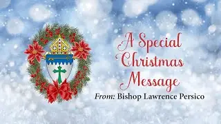 Christmas blessings from Bishop Lawrence Persico and the Diocese of Erie