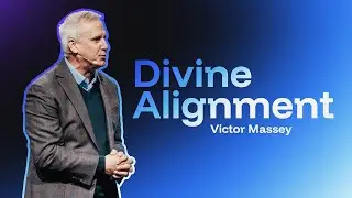 Divine Alignment | Part 1 | Victor Massey