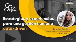 Experiencias y estrategias para una gesti&oacute;n humana data-driven | People Analytics Per&uacute;