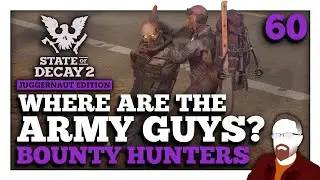 В поисках армейских зомби в округе Дракер &mdash; State of Decay 2 &mdash; Охотники за головами &mdash; Эпизод 60