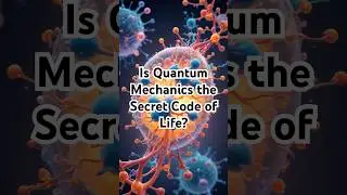 Is Quantum Mechanics the Secret Code of Life?