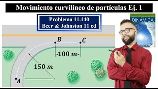 Movimiento curvilíneo de partículas || Ej. 1 || Problema 11.140 Beer & Johnston 11 ed