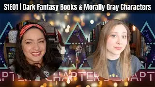 S1E01 | Dark Fantasy Books & Morally Gray Characters with Liene's Library