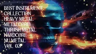 🔥 Best Instrument Collection: Heavy Metal, Metalcore, Thrash, Hardcore & Nu Metal! Vol 3
