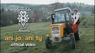 Góralsko Banda - Ani Jo, ani Ty (Official Video)