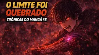🔥 O Limite Foi Quebrado | Cr&ocirc;nicas do Mang&aacute; #8