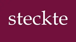 How to Pronounce ''steckte'' (stuck) Correctly in German