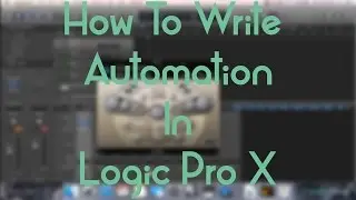 Logic Pro X - How to Write Automation