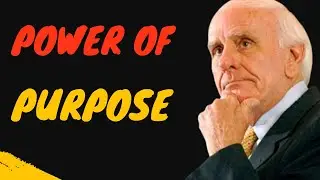 The Power of Purpose: Fuel for an Unstoppable Life &ndash; Life-Changing Lessons | Jim Rohn motivation