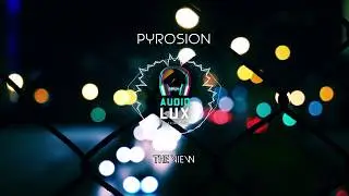 The View - Pyrosion [AudioLux Creators Fuel] NO COPYRIGHT