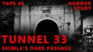 Tunnel No  33 The Haunting of Shimla's Dark Passage