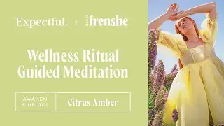 Awaken & Uplift: Expectful + Being Frenshe Wellness Ritual Guided Meditations