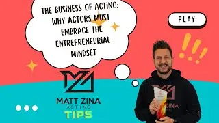 The Business of Acting: Why Actors Must Embrace the Entrepreneurial Mindset