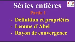 Cours de séries entières. Définitions et propriétés