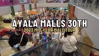 [4K] AYALA MALLS THE 30TH I MID-YEAR MALL TOUR 2023 I PHILIPPINE SHOPPING MALL TOUR