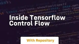 inside tensorflow control flow