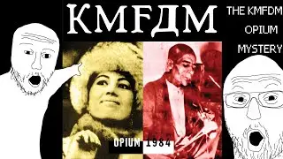 The KMFDM OPIUM Mystery