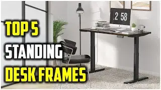 Standing Desk:Best Standing Desk Frames 2022-Top 5 Standing Desk Reviews