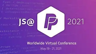 JS @ PayPal 2021 Online Conference