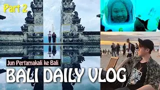 [part2] Bali Daily Vlog!!! [Jun Pertamakali ke Bali]