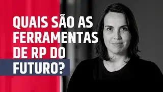 Quais são as ferramentas de RP do futuro?