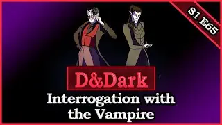 DnDark Podcast - S1 E65 - Interrogation with the Vampire