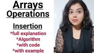 Array Insertion | Array Operations | Algorithm with Explanation | Example | Lec-17 | Data Structure